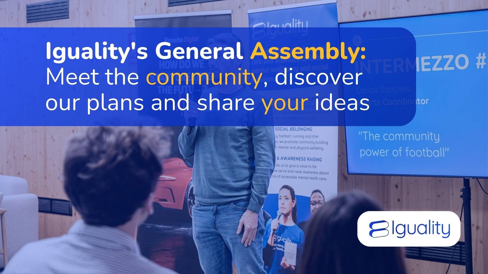 Iguality’s General Assembly: Meet the community, discover our plans and share your ideas