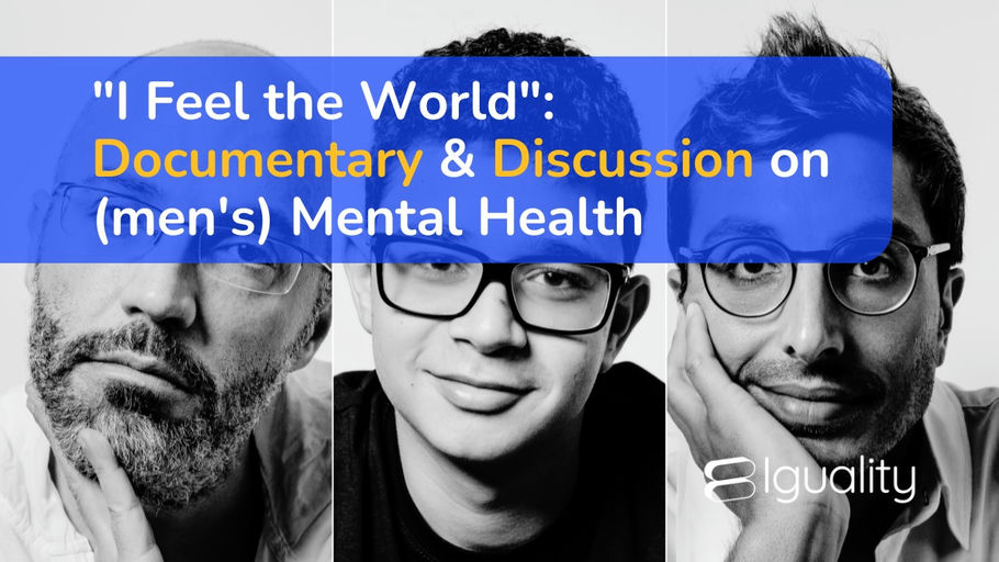 “I Feel the World”: Documentary & Discussion on (men’s) Mental Health